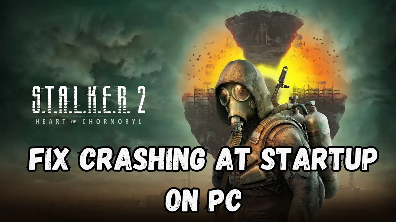 [FIXED] S.T.A.L.K.E.R. 2: Heart of Chornoby Crashing or rashing at Startup Error On PC