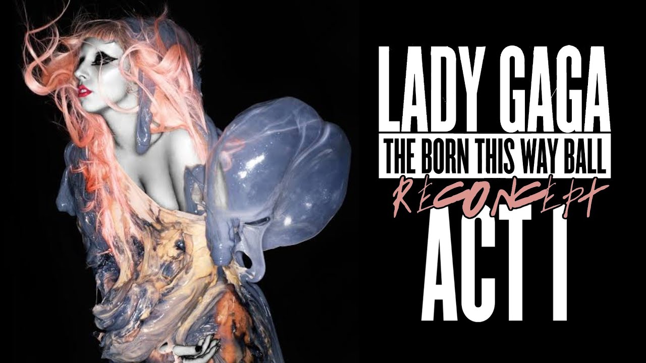 Lady Gaga - act 1: THE BORN THIS WAY BALL TOUR RECONCEPT (Rescue)