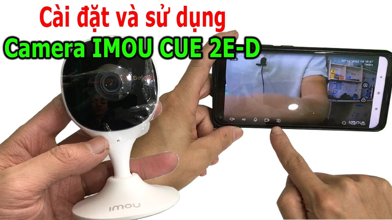 Cài đặt và sử dụng camera IP Wifi Imou Cue 2E-D