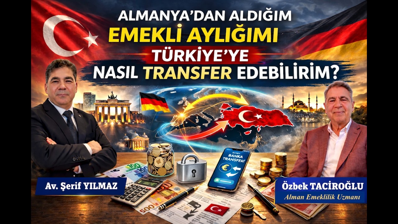 ALMANYA'DAN ALDIĞIM EMEKLİ AYLIĞIMI TÜRKİYE'YE NASIL TRANSFER EDEBİLİRİM?