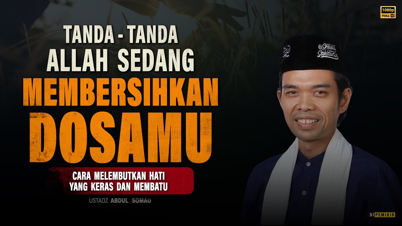 Tanda-Tanda Allah Sedang Membersihkan Dosamu | Kajian Ustadz Abdul Somad