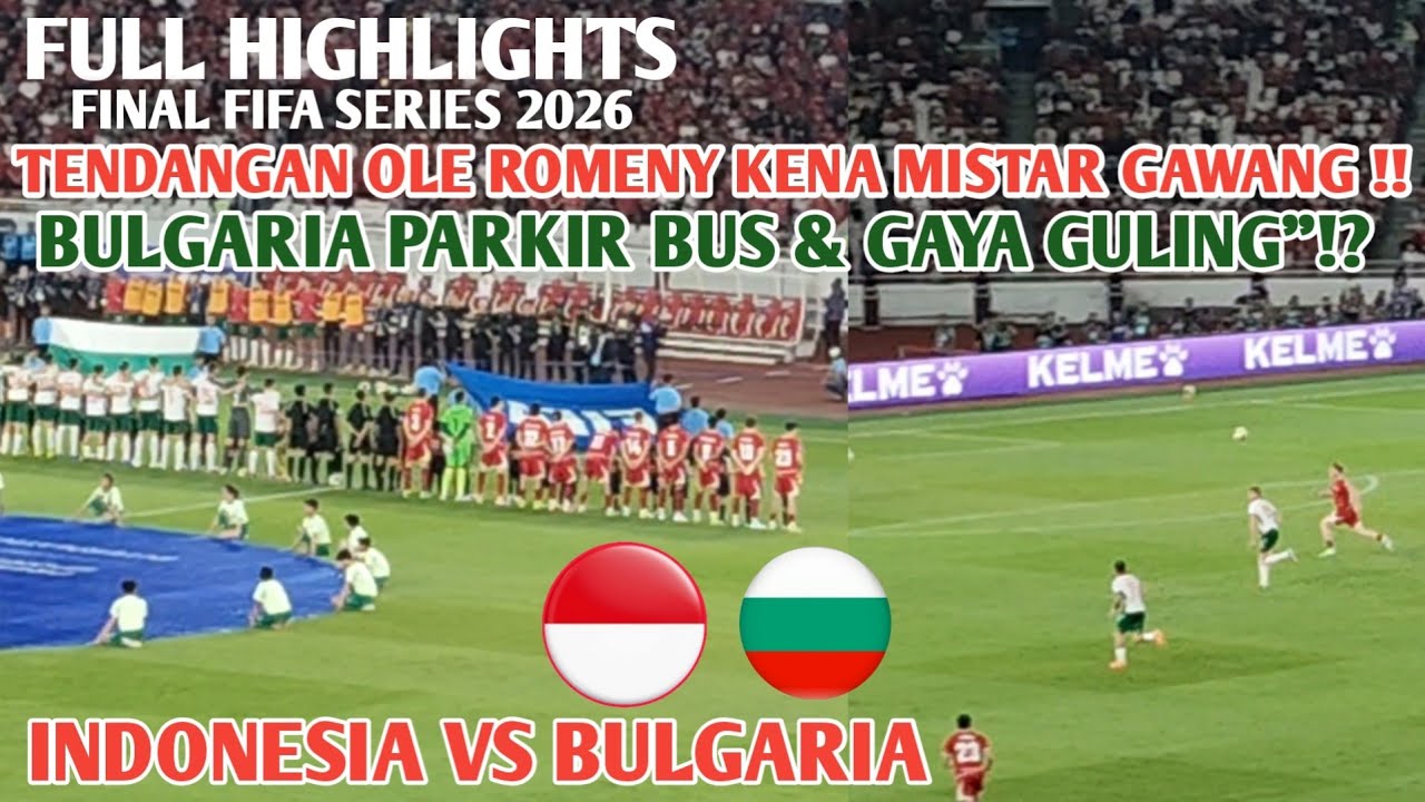 Indonesia VS Bulgaria - Highlights Final FIFA Series 2026 | Tendangan Ole Kena Mistar Gawang! 