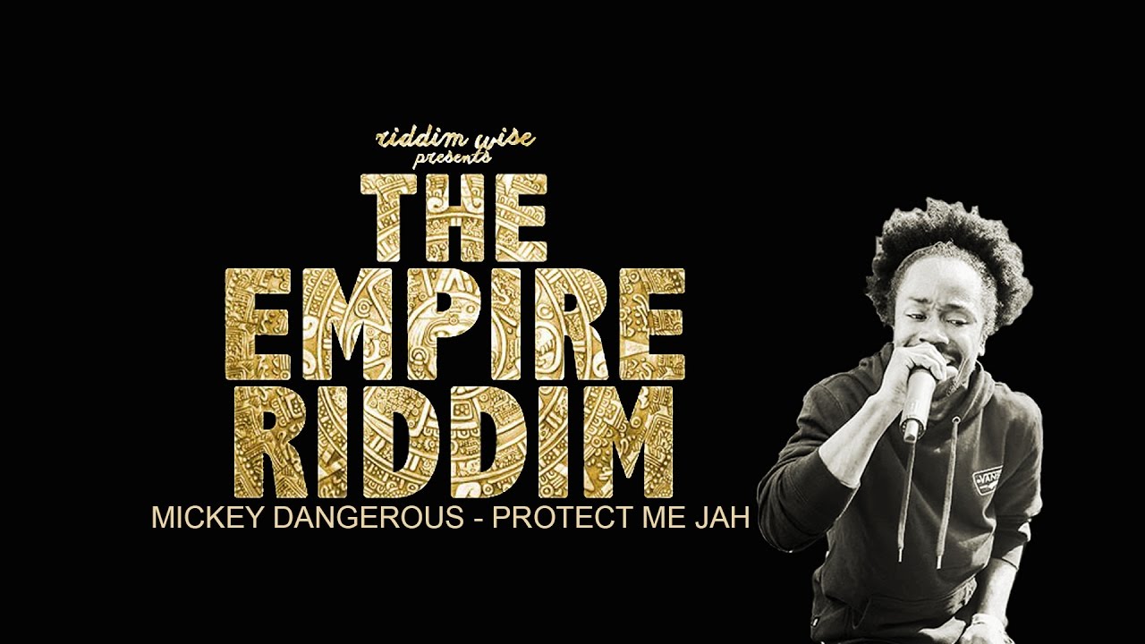 Mikey Dangerous - Protect Me Jah [The Empire Riddim - Riddim Wise]