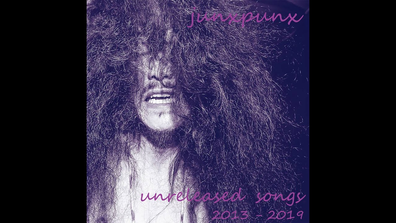 junxpunx - unreleased songs(2013-2019)_sample of some songs
