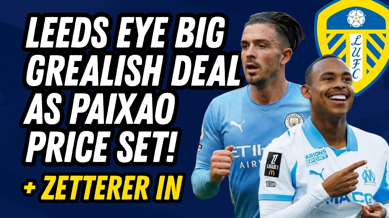 LEEDS WINGER UPDATES! Paixao Price Set and Grealish Loan Potential