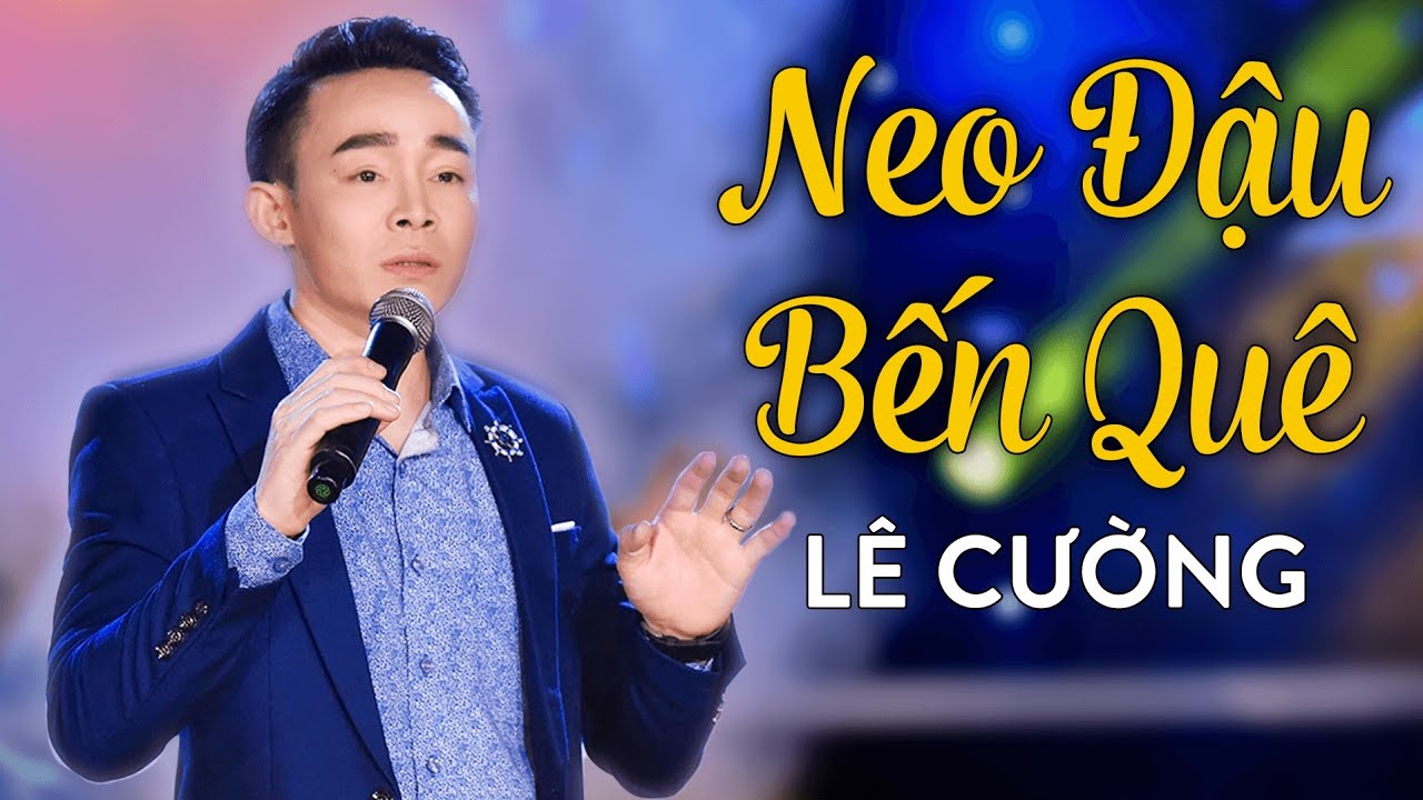 Neo Đậu Bến Qu&ecirc; - L&ecirc; Cường | Giọng Ca V&agrave;ng | Saigon By Night