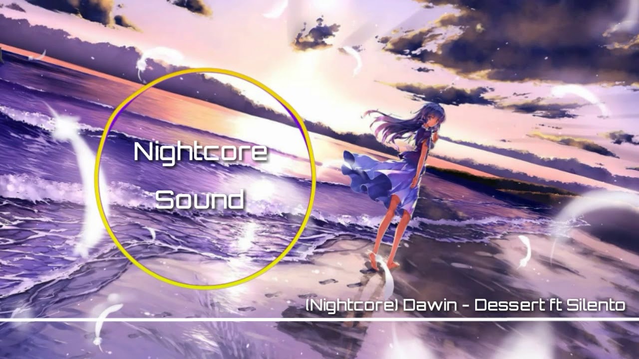 (Nightcore) Dawin -Dessert ft Silento