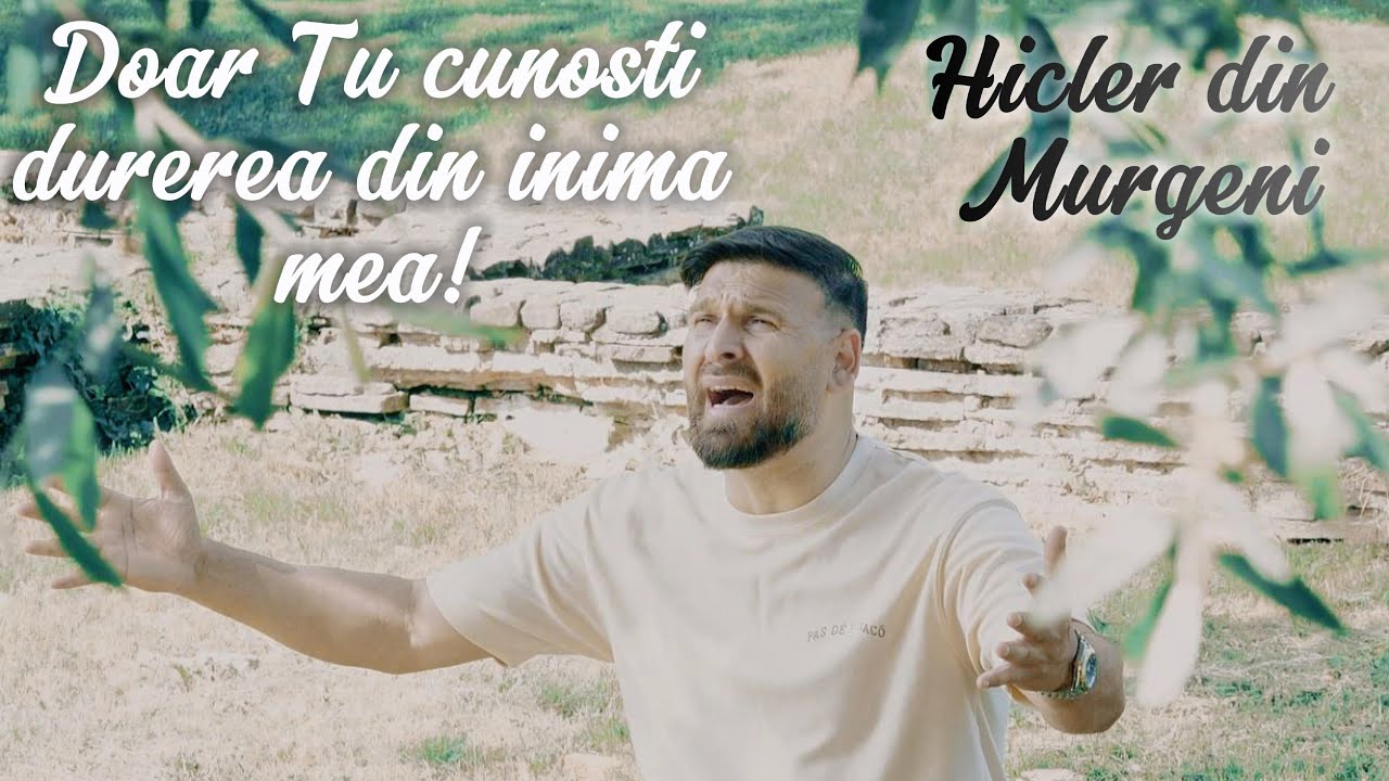 Hicler din Murgeni - Numai Tu cunosti durerea din inima mea! (cantare noua, muzica crestina)