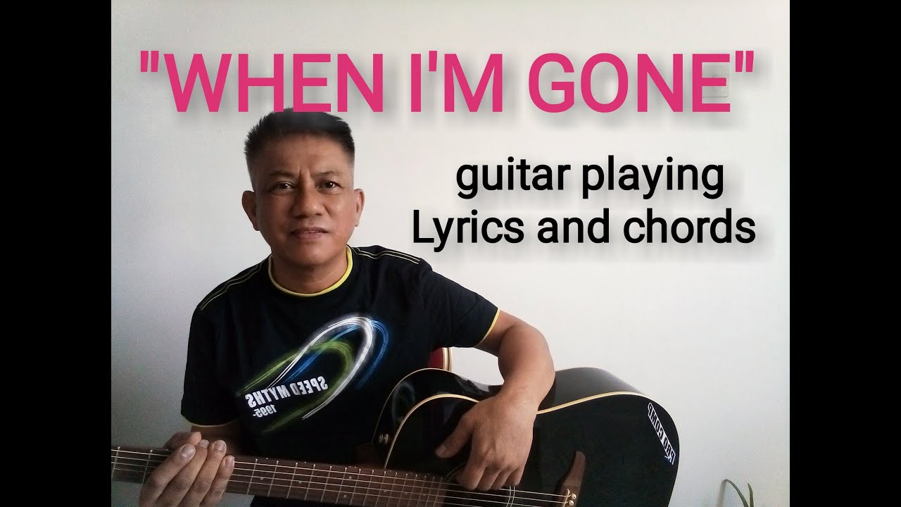 WHEN IM GONE,COVER guitar playing chords and lyrics