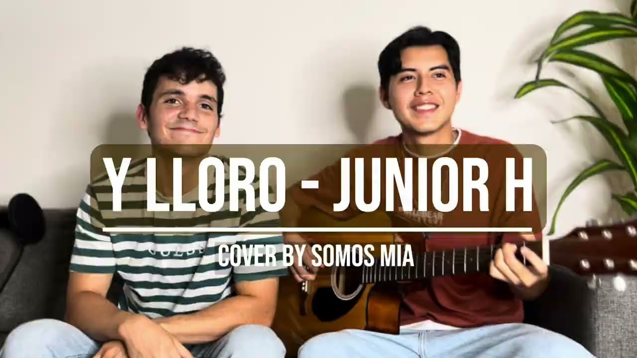JUNIOR H - Y LLORO // (SOMOS MIA cover)