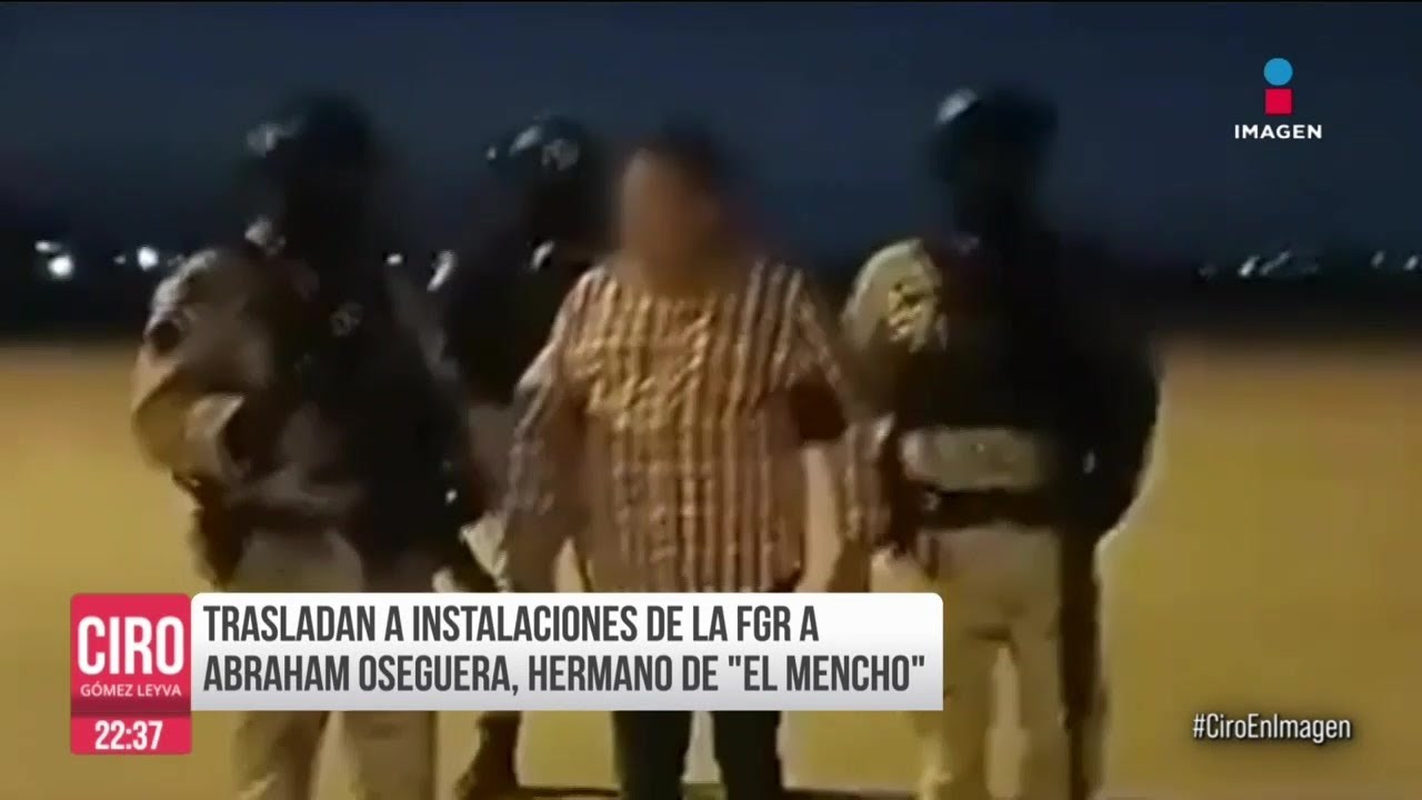 Fue detenido Abraham Oseguera, quien es el hermano de &ldquo;El Mencho&rdquo;, l&iacute;der del CJNG