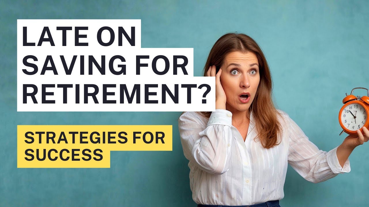 Discover Top Tips for Late Starter Retirement Savings