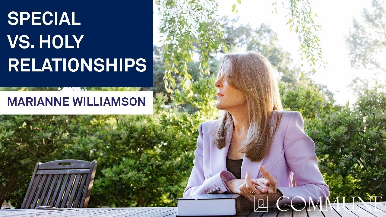 Special vs. Holy Relationships with Marianne Williamson