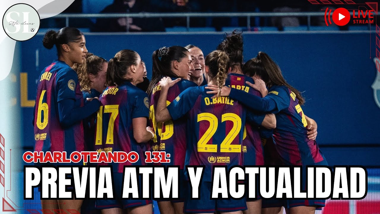 🔴 PREVIA BARÇA vs ATLETI || Vuelta de las lesionadas e información sobre las renovaciones