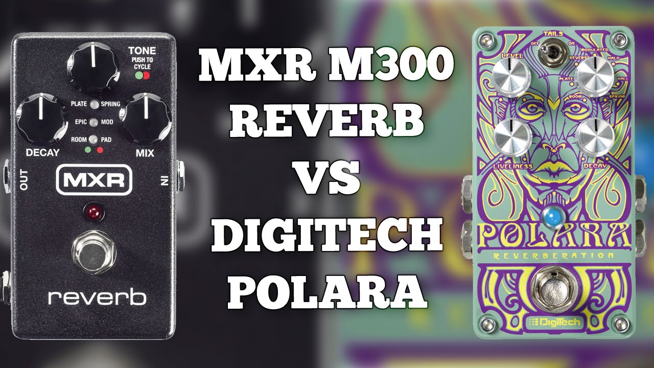 MXR M300 Reverb VS Digitech Polara (comparison)