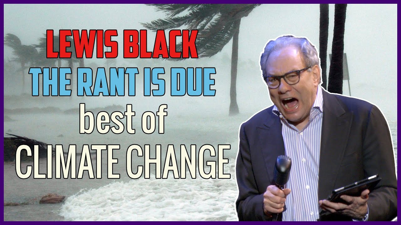 Lewis Black | The Rant Is Due best of Climate Change