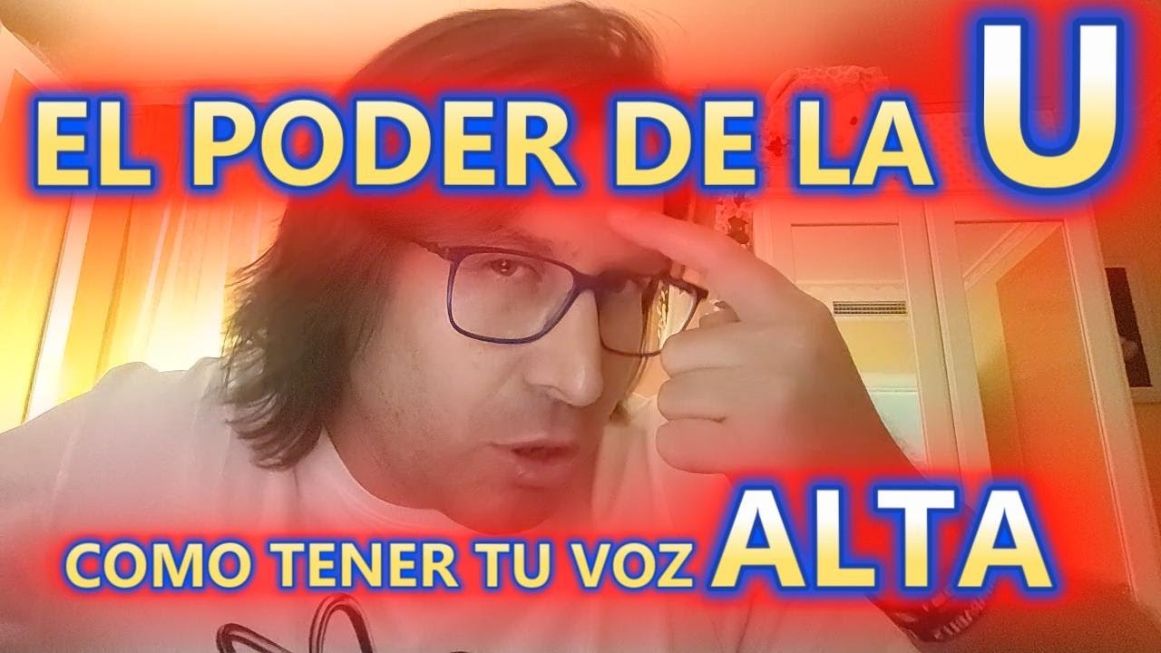EL PODER DE LA  U VOCALIZACIÓN PARA SOPRANO Y TENOR EN TU CLASE DE CANTO