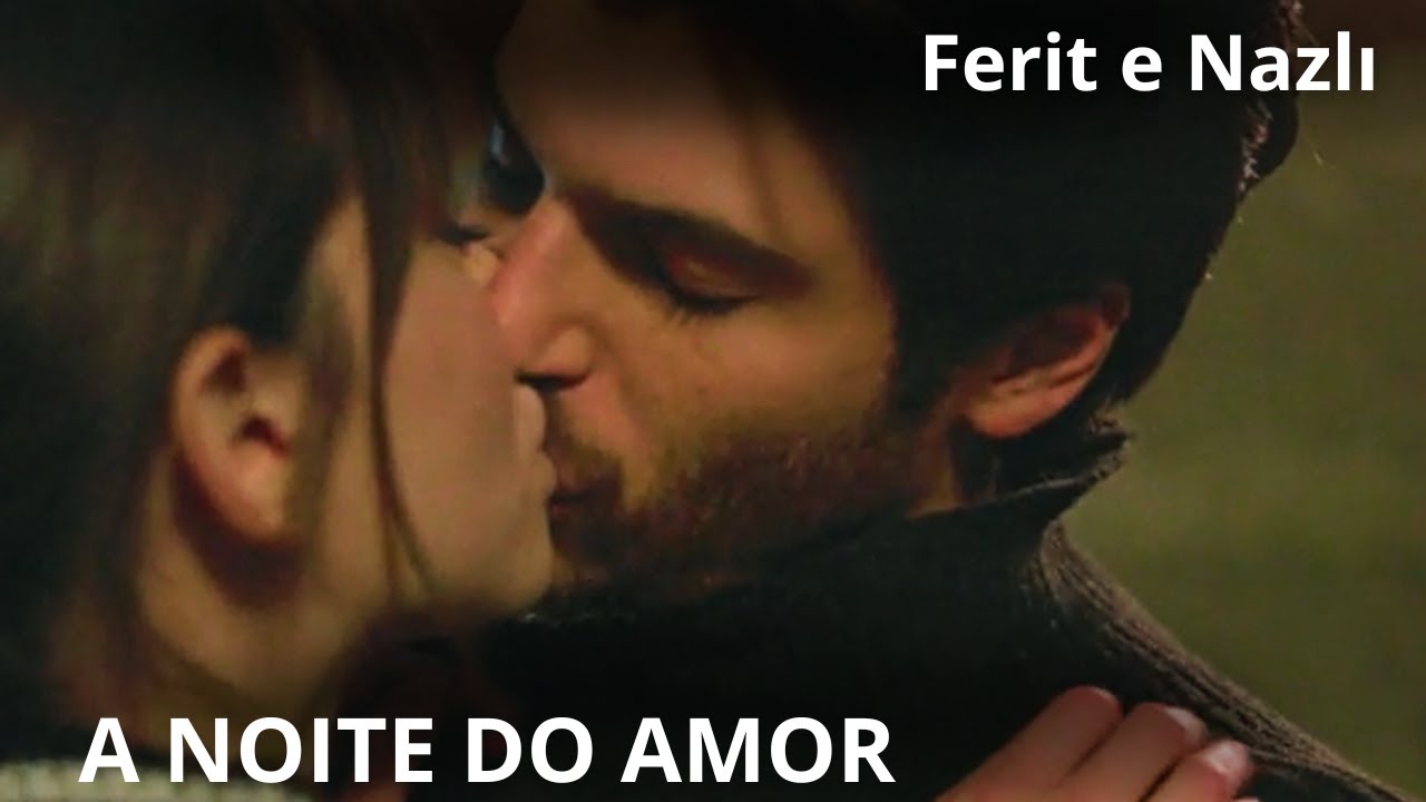 A Noite Em Que os Corações Finalmente Falam 😍 Ferit e Nazlı | Romances de Novelas