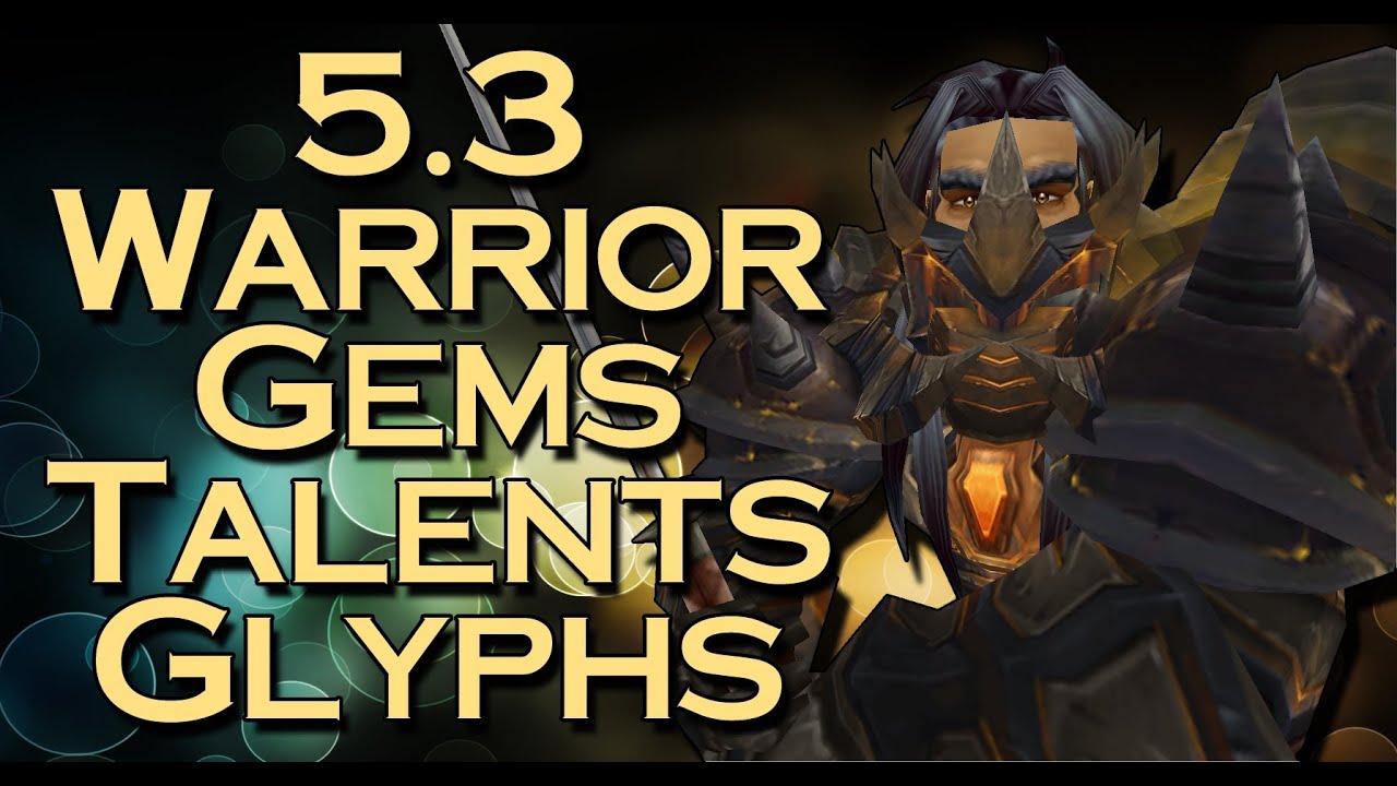 Bajheera - 5.3 Warrior Gems, Talents, Glyphs - Warrior PvP Guide (Part 1)