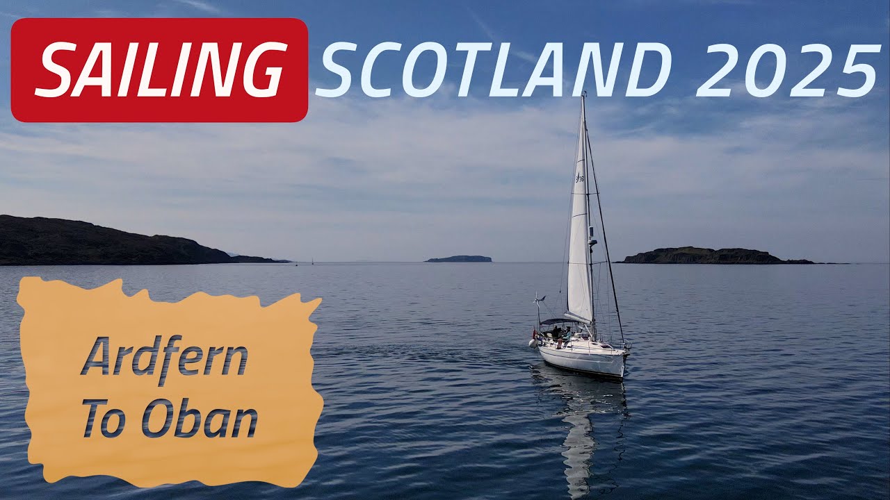 Sailing Scotland: From Dorus Mor to Oban & McCaig’s Tower | Sailing Madness Ep65.