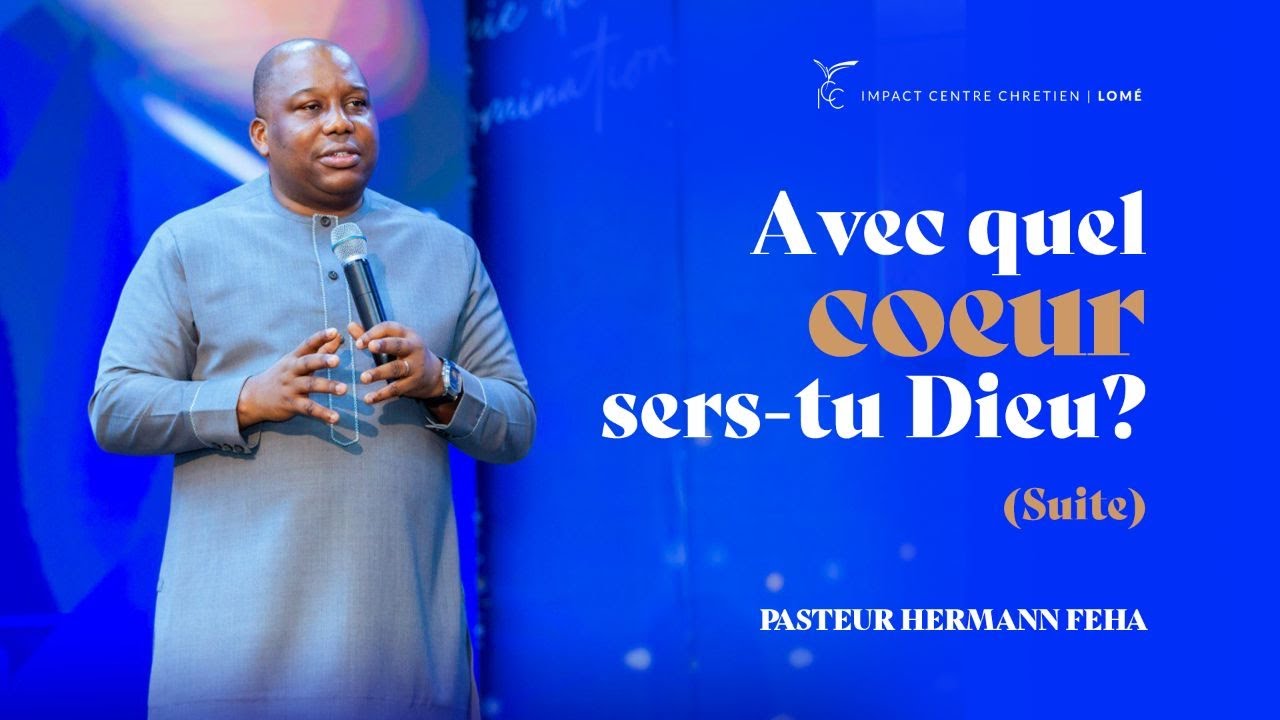 AVEC QUEL COEUR SERS-TU DIEU ? (Suite) | Ps HERMANN FEHA