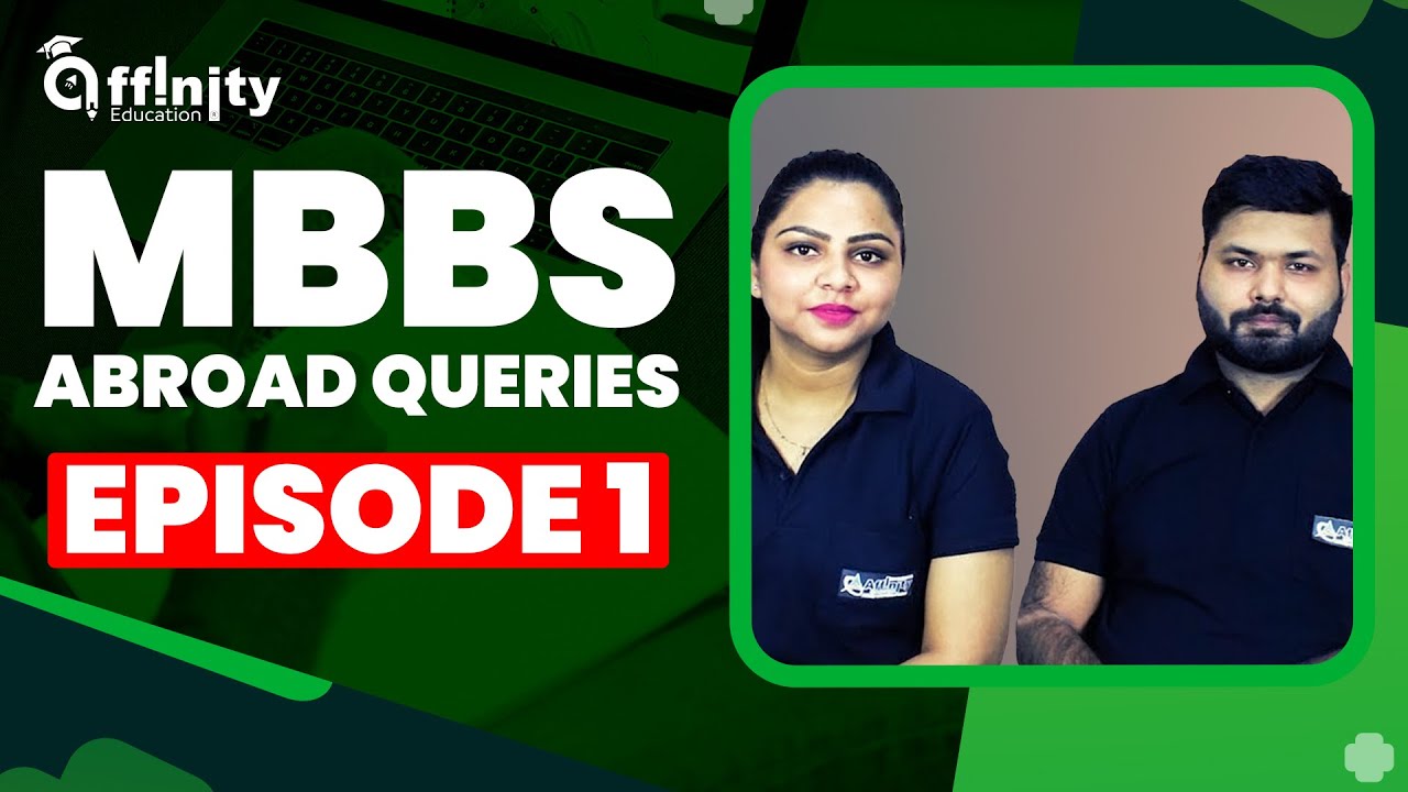 MBBS Abroad Queries | Episode 1 | Affinity Education