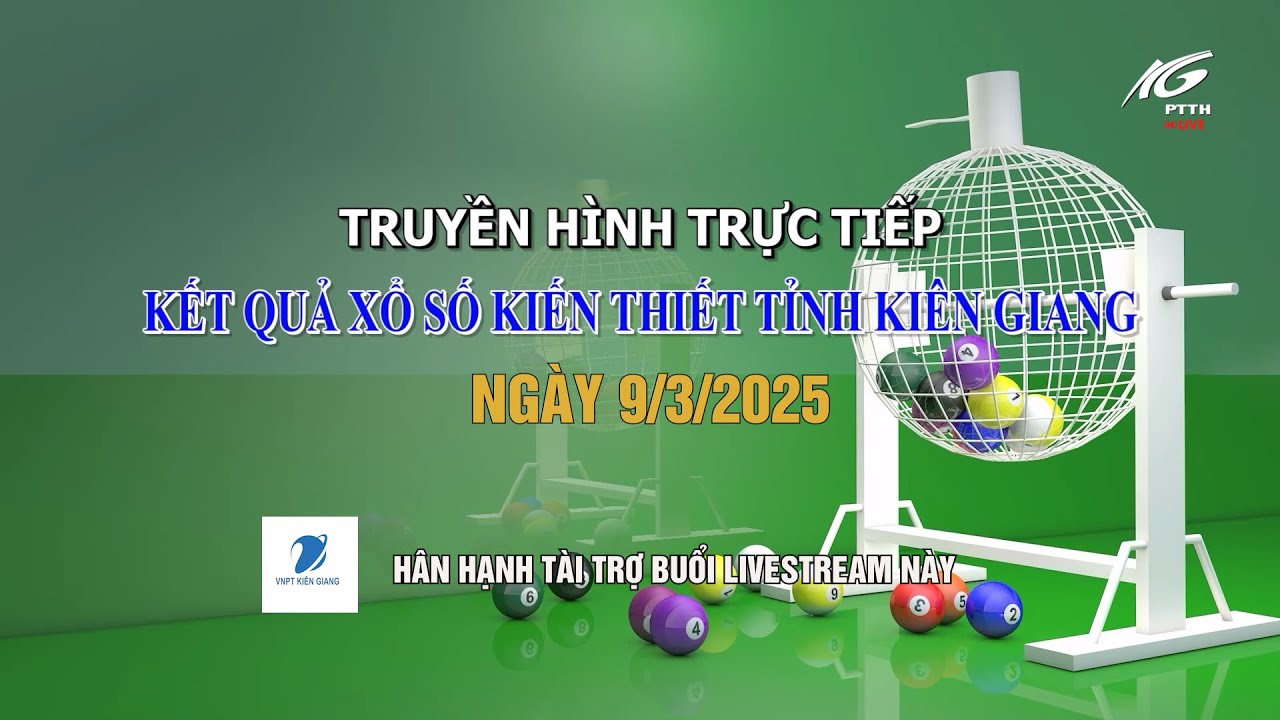 [ 🔴 LIVESTREAM] KẾT QUẢ XỔ SỐ KIẾN THIẾT TỈNH KIÊN GIANG NGÀY 9/3/2025