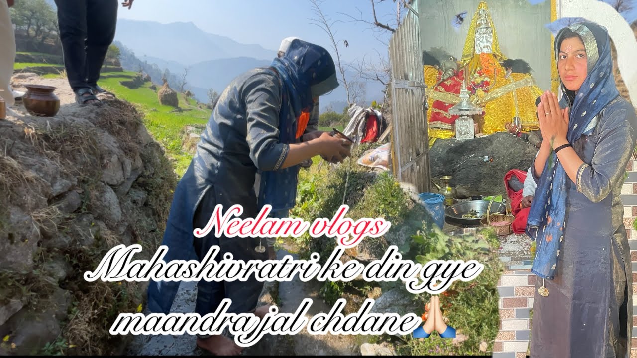 Mahashivratri Ke Din Gye Maandra Jal Chdane🙏🏻🙏🏻/Neelam vlogs /Daily vlogs /Pahadi vlogs 