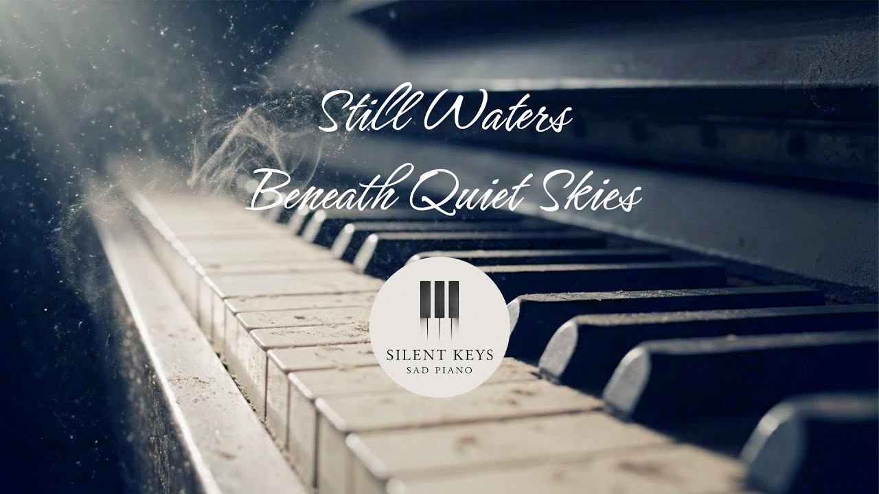Relaxing and Calm Piano - Still Waters Beneath Quiet Skies (Album 08)