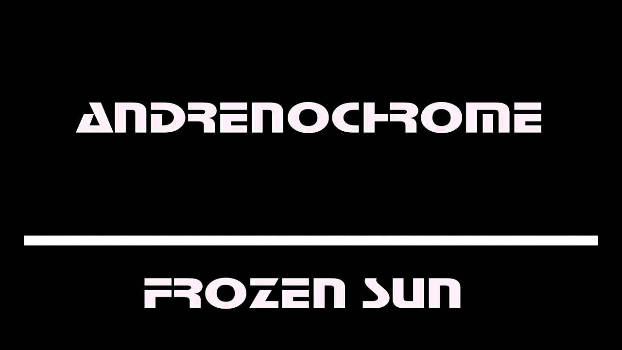 Andrenochrome - Frozen Sun (FULL + HD)