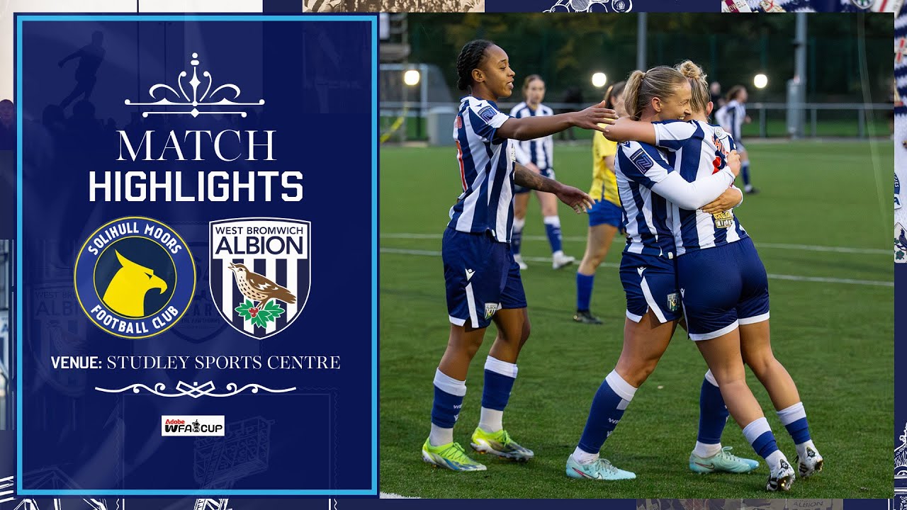Second-half strikes seal Adobe Women's FA Cup passage | Solihull Moors 0-3 Albion | Match Highlights
