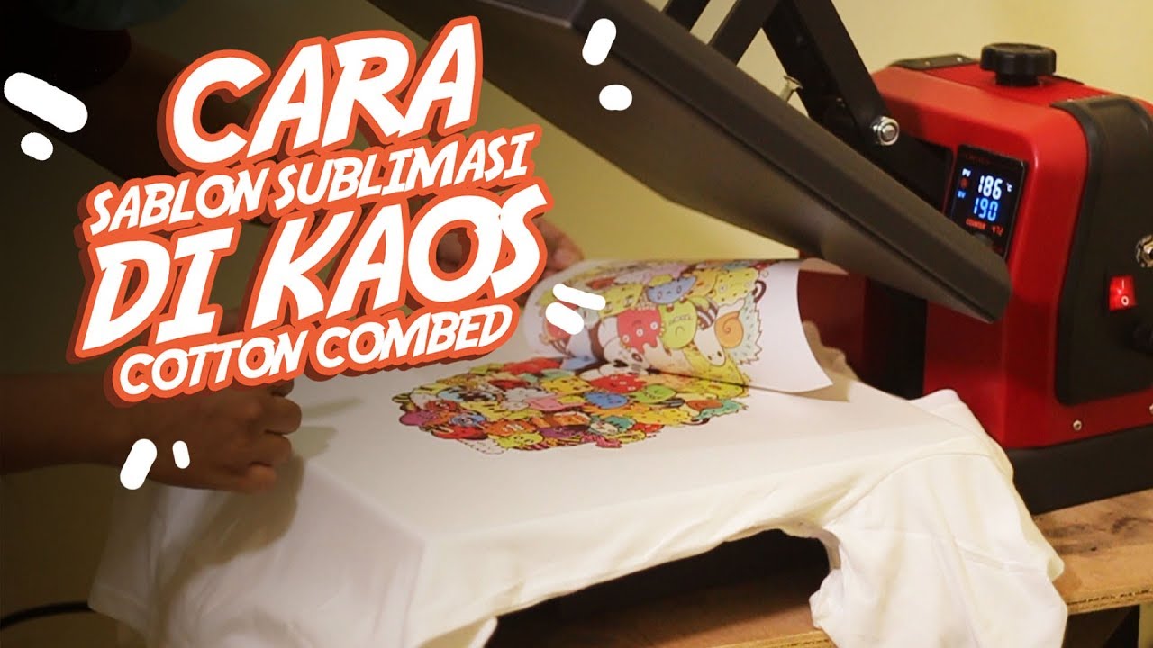 Cara SABLON SUBLIMASI di Kaos COTTON COMBED | Bengkel Print