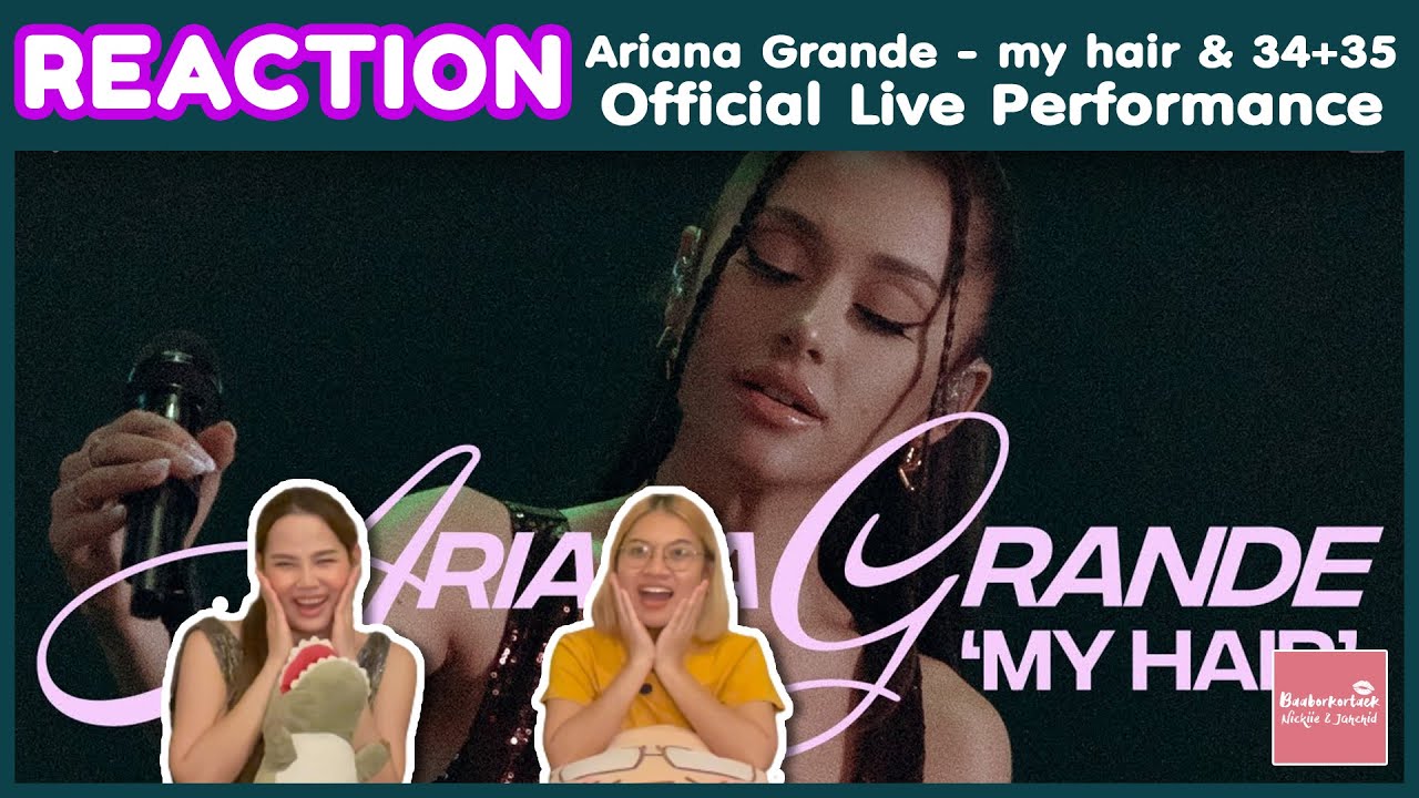 REACTION Ariana Grande - my hair & 34+35 (Official Live Performance) | Vevo | นั่งหวีด มันเกินไป!