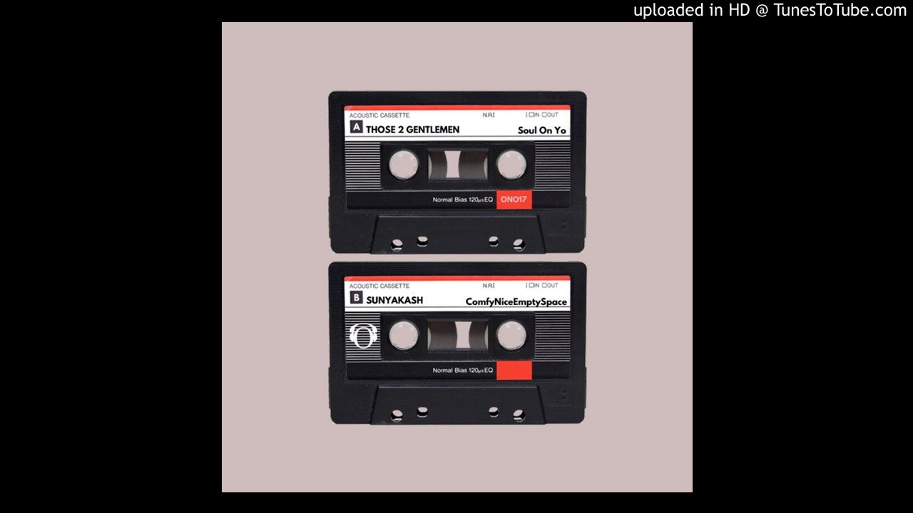 Onsella Label - Those 2 Gentlemen - Sunyakash - Soul On Yo - ComfyNiceEmptySpace {Single - ONO17} -