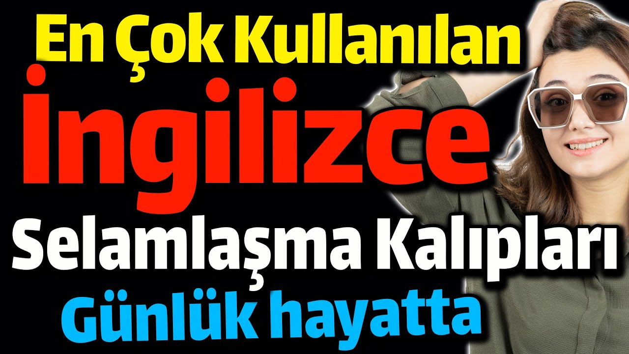 Selamlaşma İngilizce Kelimeleri ve Kalıpları