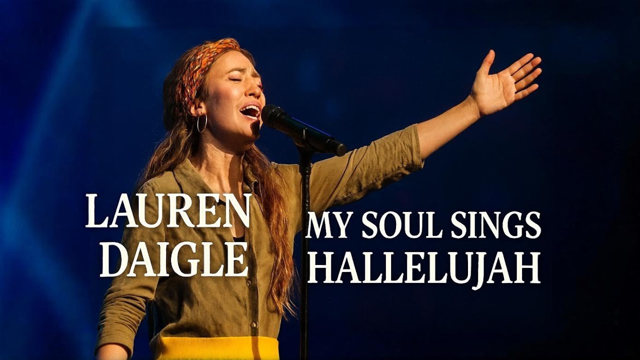 Spirit-Filled Praise | My Soul Sings Hallelujah (Live Worship Style-LAUREN DAIGLE)