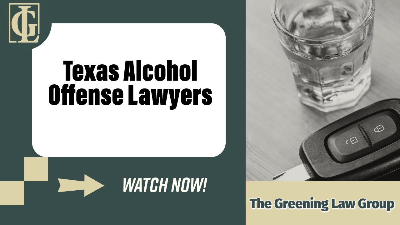 Texas Alcohol Offense Lawyers | The Greening Law Group