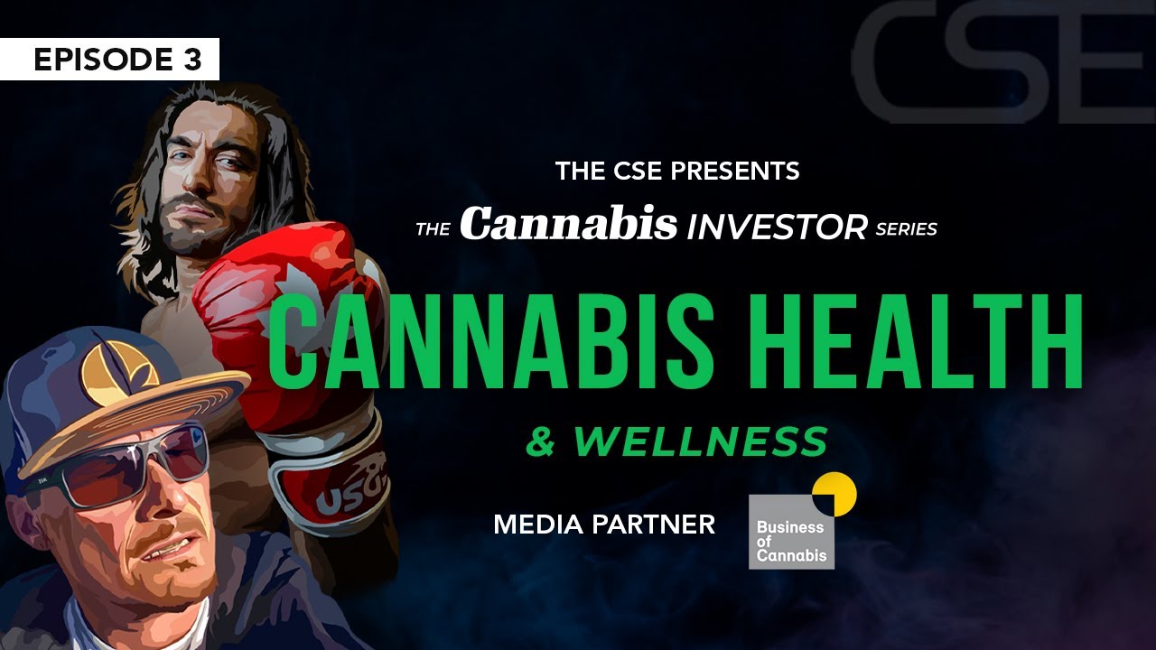 The Cannabis Investor Series Ep 3: Cannabis Health and Wellness | Presented by CSE