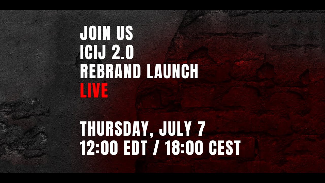 ICIJ 2.0 &mdash; Rebrand Launch Event &mdash; LIVE