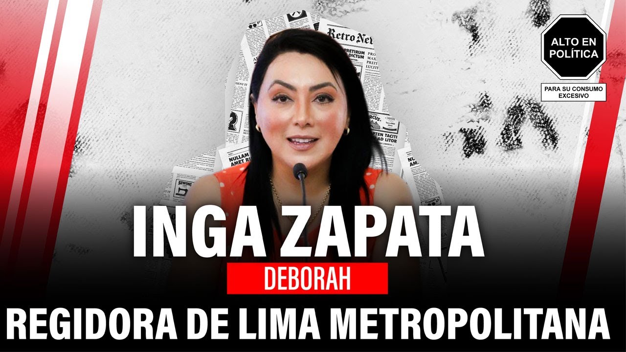 Alto en politica 34: Regidora de Lima Metropolitana Deborah Inga