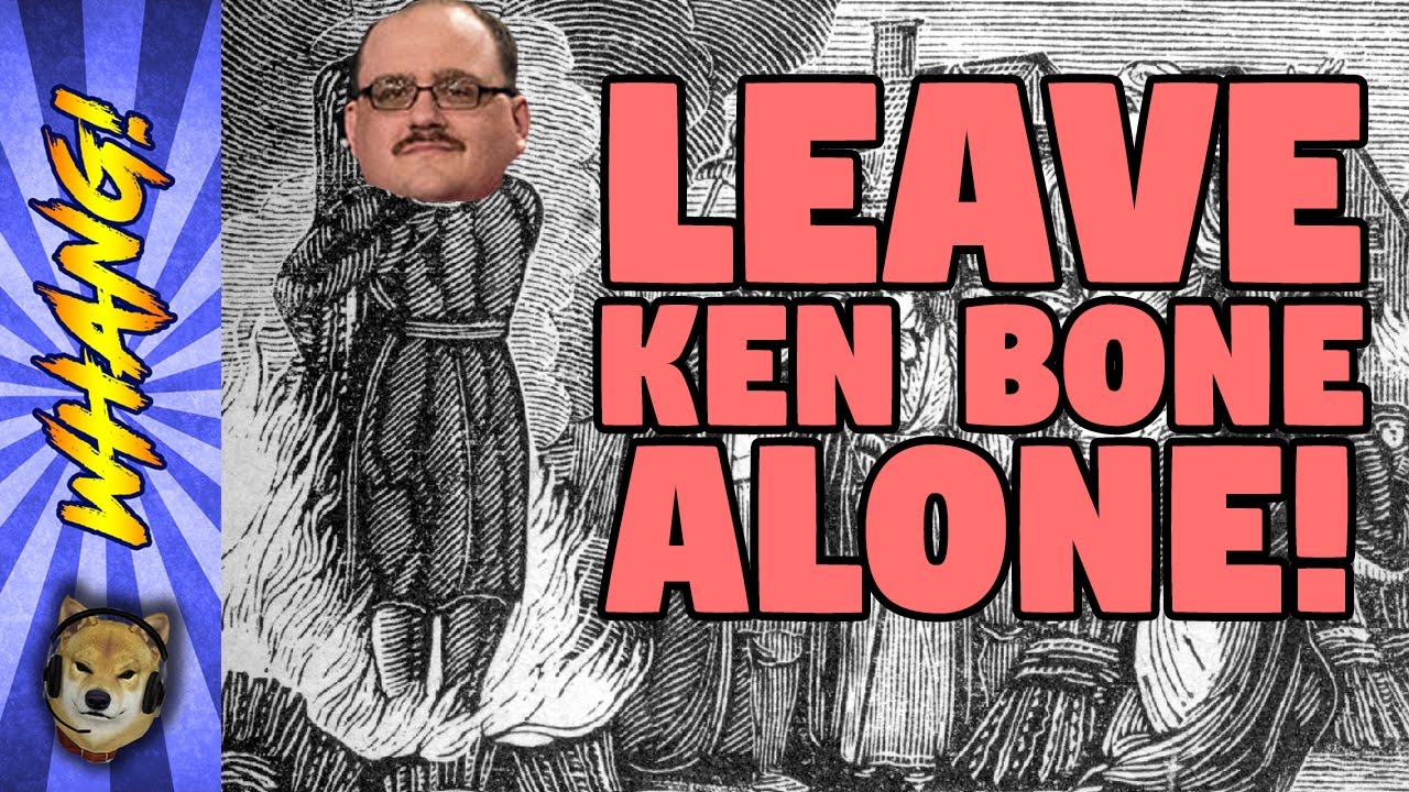 LEAVE KEN BONE ALONE! - This Week's Witch Hunt: From Meme to Monster - Whang!
