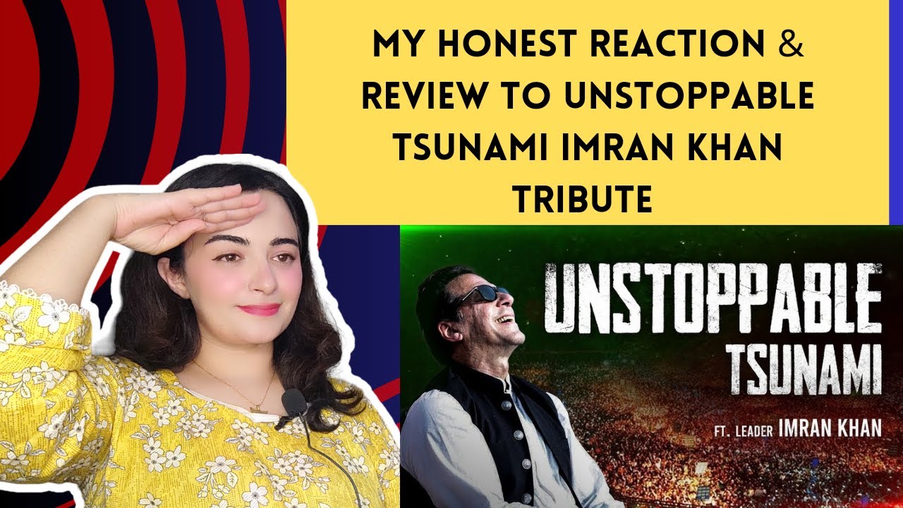 REACTION TO UNSTOPPABLE TSUNAMI IMRAN KHAN TRIBUTE  / FINAL CALL