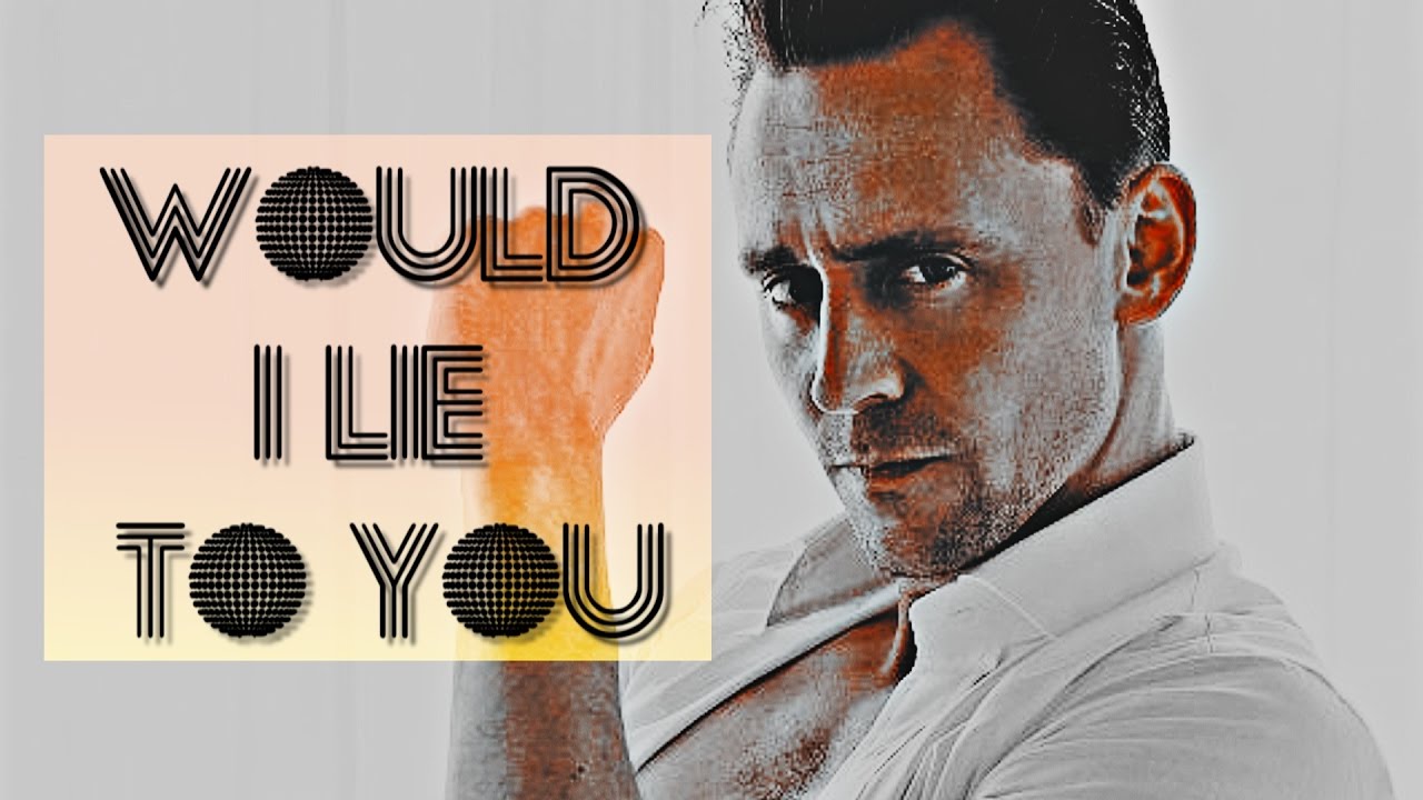 Tom Hiddleston - Would I Lie To You