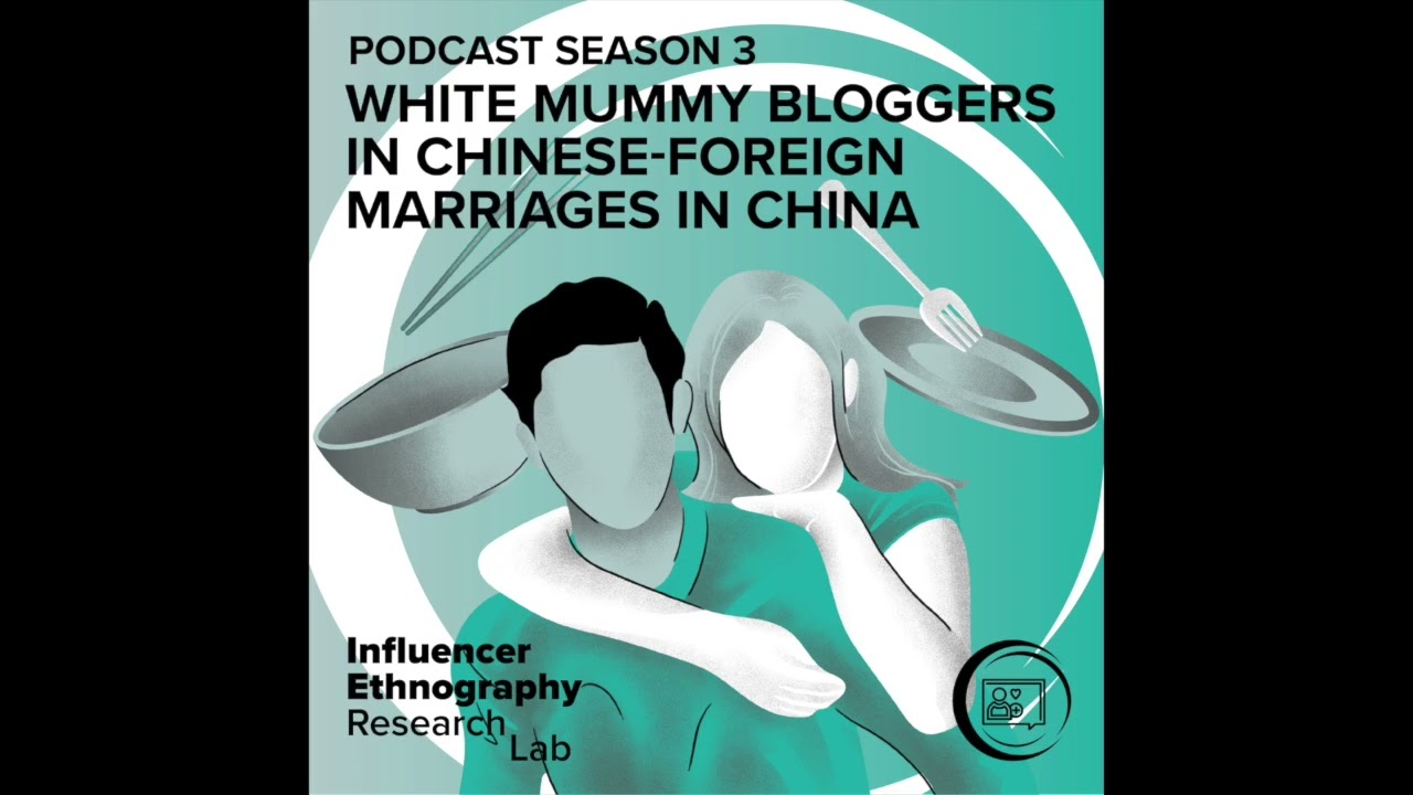IERLab Podcast S3E8 - White Mummy Bloggers in Chinese-Foreign Marriages in China: Dr Xinxin Jiang