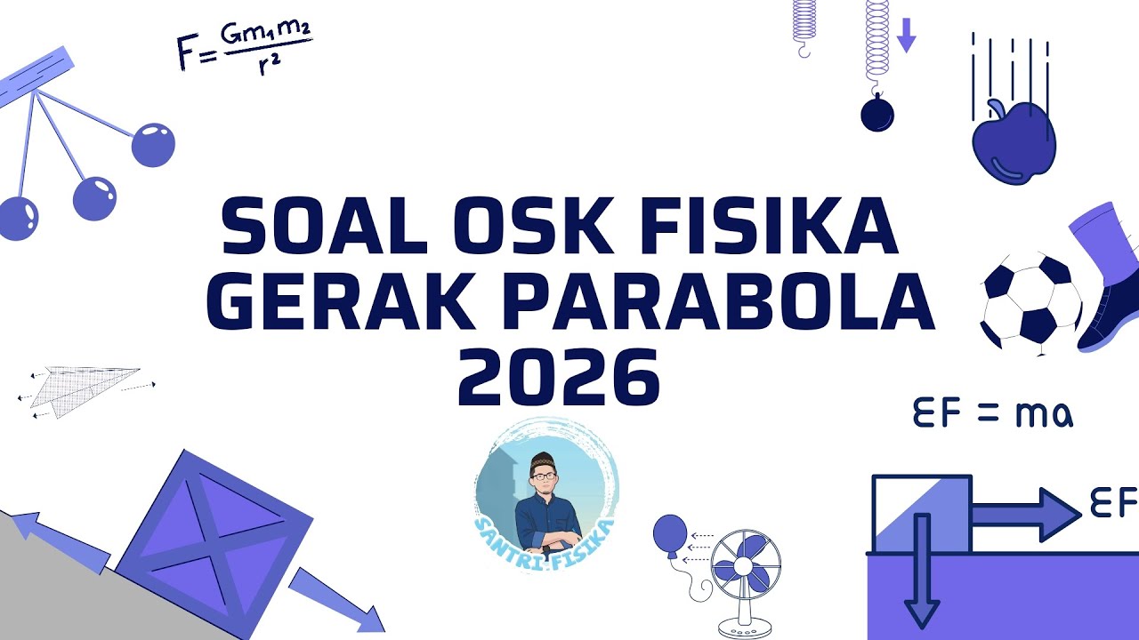 BAHAS SOAL OSK FISIKA SMA | 2026 | GERAK PARABOLA 