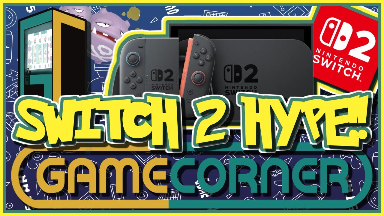 SWITCH 2 HYPE!! | The Game Corner Ep. 110