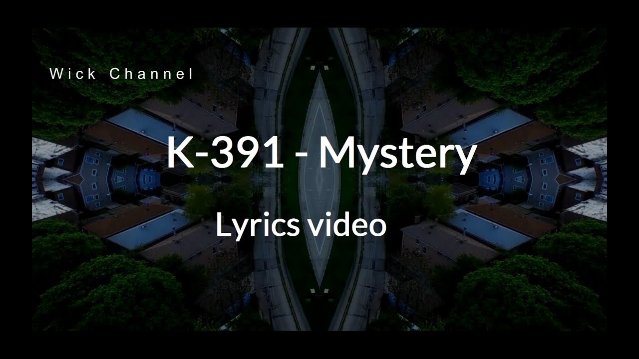 K-391 - Mystery (feat. Wyclef Jean) [Wick Channel Lyrics video]