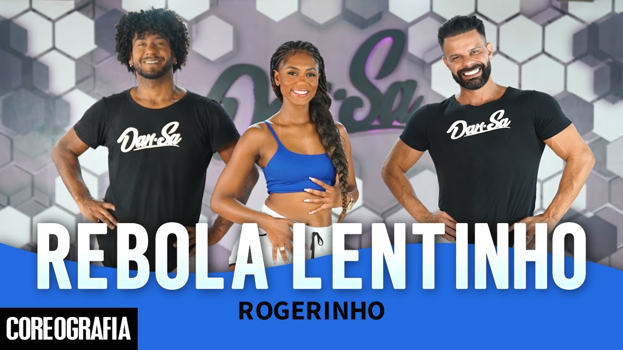 REBOLA LENTINHO - ROGERINHO - Dan-Sa / Daniel Saboya (Coreografia)