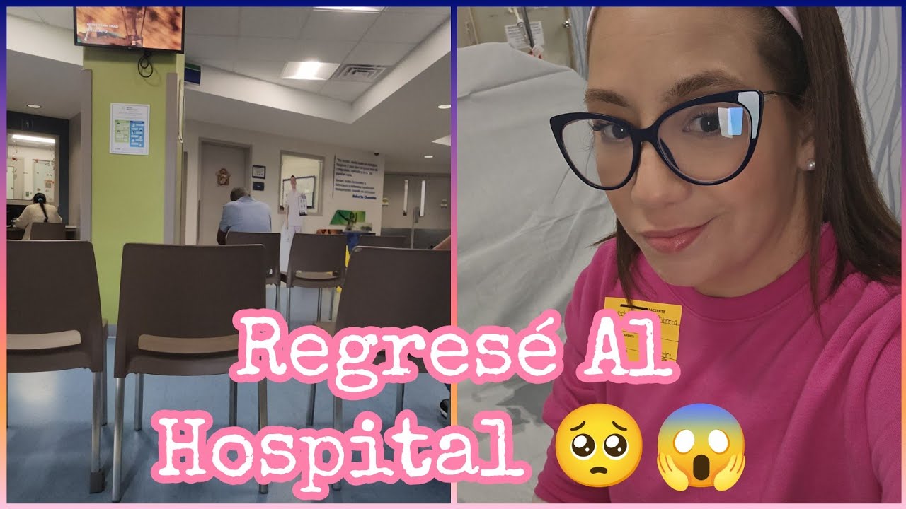 Nuevamente, Termine en el Hospital 🥺😱 Y No Son tan Buenas Noticias 😢