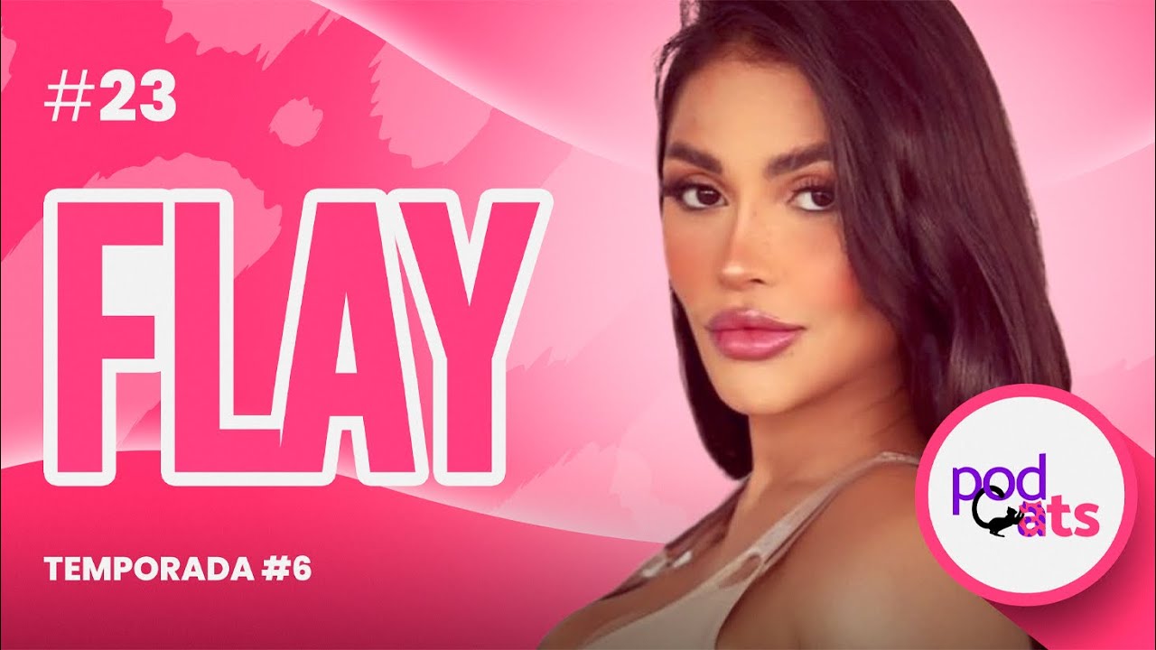 FLAY | PODCATS 6ª TEMP #23